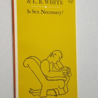 James Thurber & E.B.White: Is sex necessary?