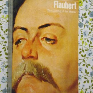 Enid Starkie: Flaubert - The making of the master