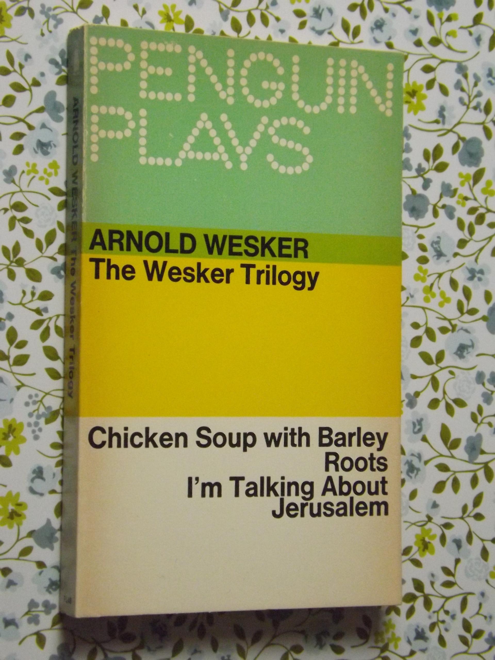 Arnold Wesker: The Wesker trilogy