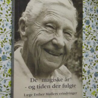 Else Berenth: De "magiske år" - og tiden der fulgte - Læge Esther Møllers erindringer