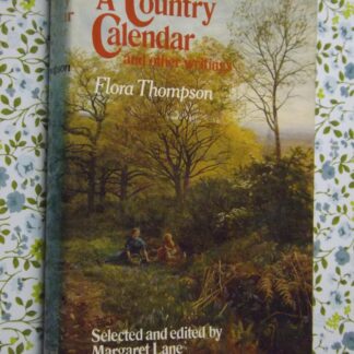 Maragret Lane (Ed.): A country calendar and other writings - Flora Thompson