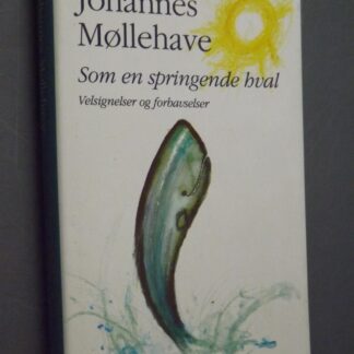 Johannes Møllehave: Som en springende hval - Velsignelser og forbavselser