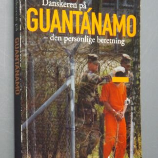 Hans Davidsen-Nielsen og Matias Seidelin: Danskeren på Guantanamo - den personlige beretning